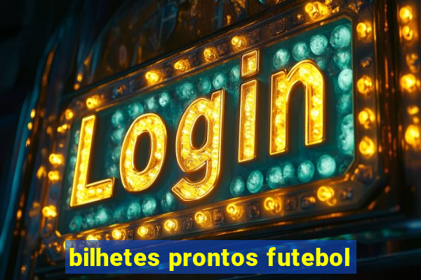 bilhetes prontos futebol